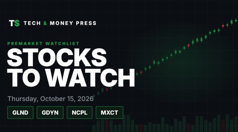 Stocks to Watch Thursday, Oct 15: GLND, GDYN, NCPL and MXCT